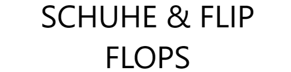 SCHUHE & FLIP FLOPS